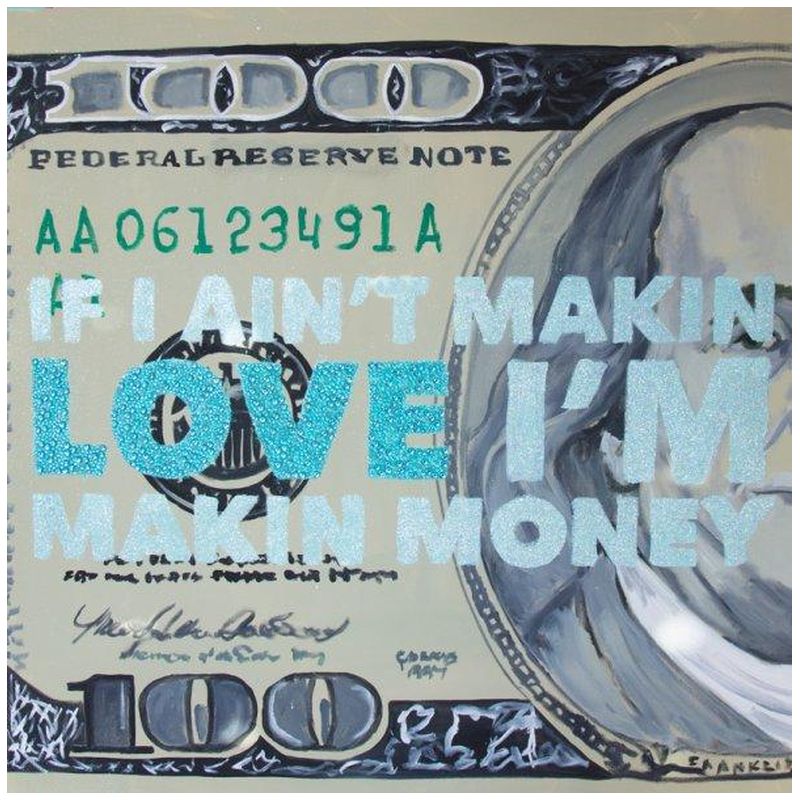  If I Aint Makin Love Im Makin Money   -- | Loft Concept 