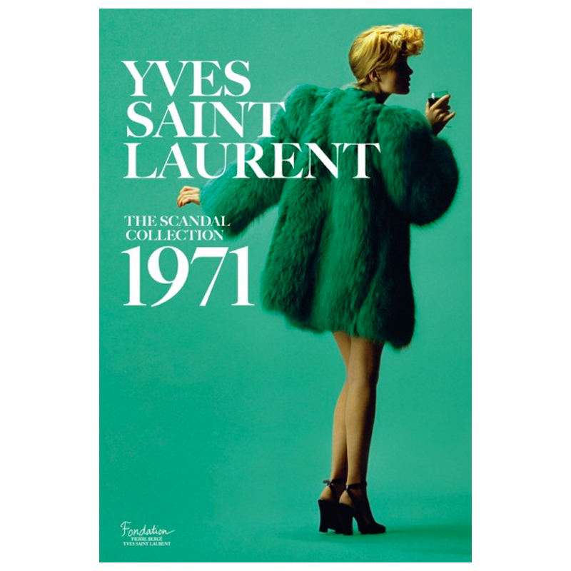 Saillard, Olivier Yves Saint Laurent: The Scandal Collection 1971   -- | Loft Concept 