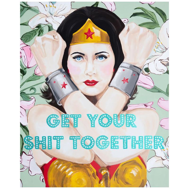  Wonder Woman Get Your Shit Together   -- | Loft Concept 