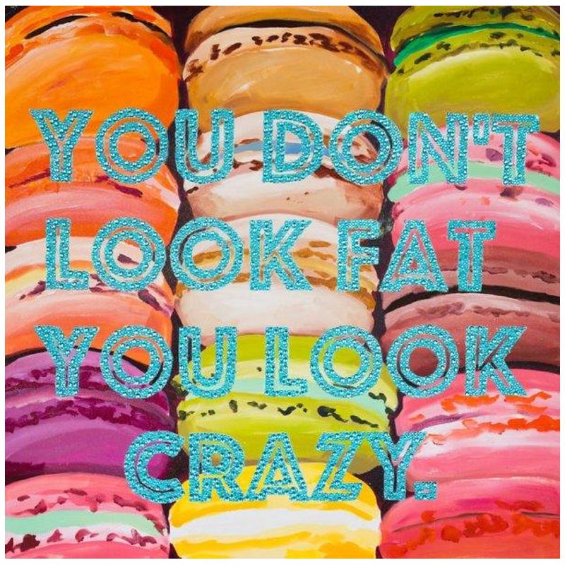  You Dont Look Fat You Look Crazy with Macaroons   -- | Loft Concept 