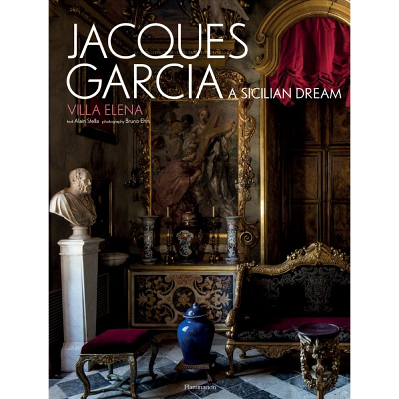 Jacques Garcia: A Sicilian Dream: Villa Elena   -- | Loft Concept 