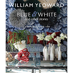 William Yeoward: Blue and White and Other Stories варинант исполнения - 1 | Loft Concept в Ростове-на-Дону