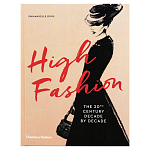 Книга про высокую моду XX века High Fashion The 20th Century Decade by Decade Dirix Emmanuelle варинант исполнения - 1 | Loft Concept в Ростове-на-Дону